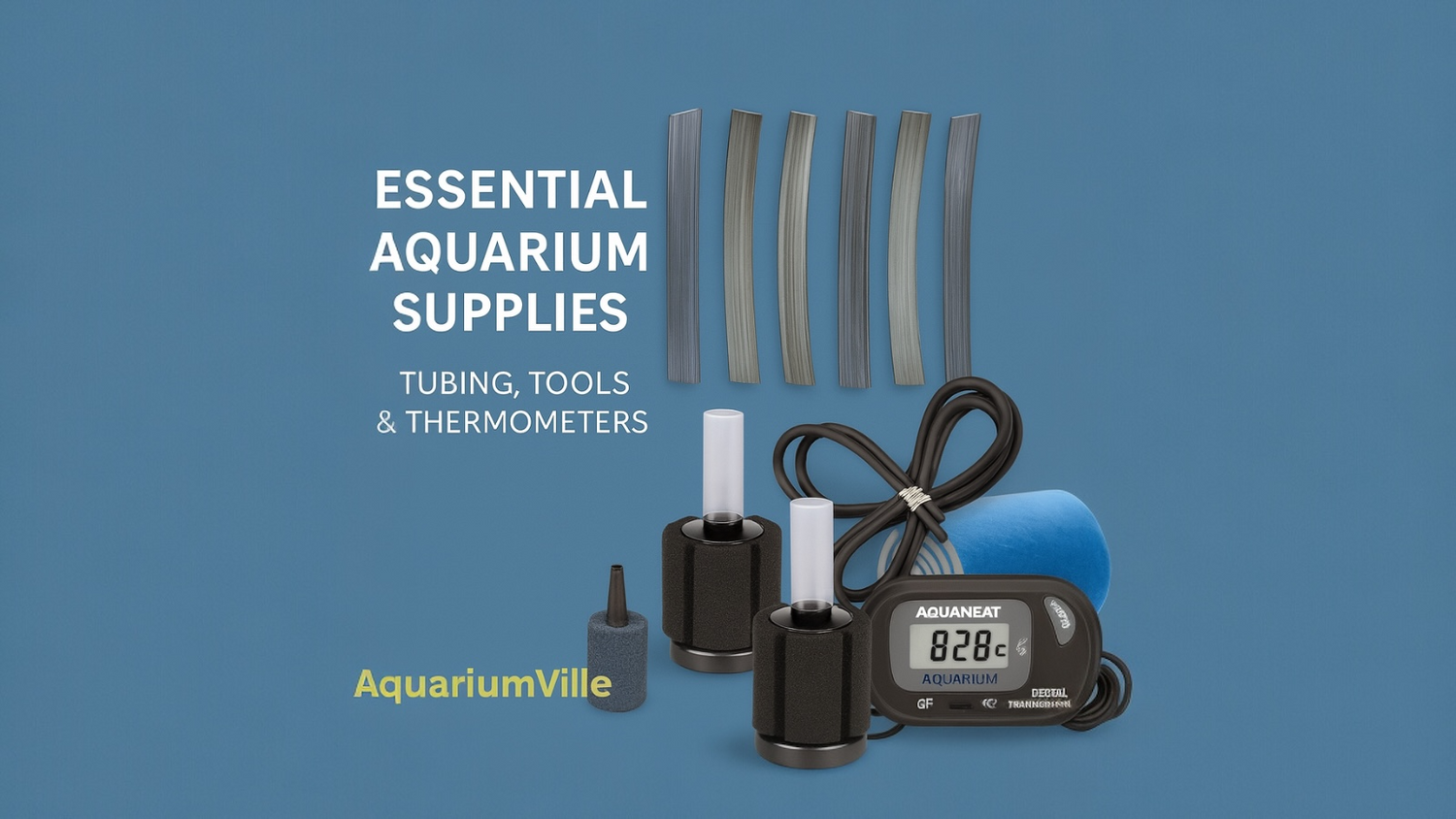Aquarium supplies displayed on a blue background, including airline tubing, sponge filters, an air stone, a thermometer, and a roll of tubing, with the text “Essential Aquarium Supplies – Tubing, Tools & Thermometers” and the AquariumVille logo below.